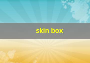 skin box